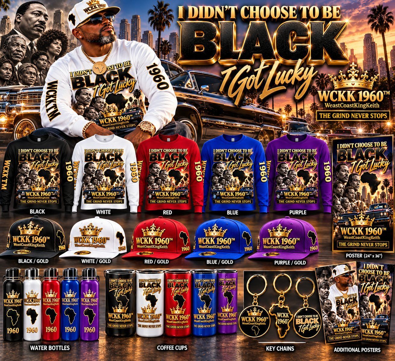 Full I Didn’t Choose to Be Black, I Got Lucky WCKK 1960 lineup with water bottles, coffee cups, key chains, and posters including 24 by 36 inch posters